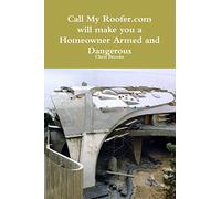 Call My Roofer Aka Homeowner Armed and Dangerous
