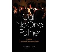 Call No One Father: Countering Clericalism in the Catholic Tradition