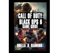 CALL OF DUTY: BLACK OPS 6 GAME GUIDE: Master Every Mission, Dominate Multiplayer, And Survive The Zombies Mode With Pro Tips, Strategies, And Secrets
