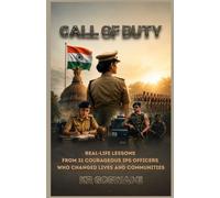 Call of Duty: Real-Life Lessons from 21 Courageous IPS Officers Who Changed Lives and Communities