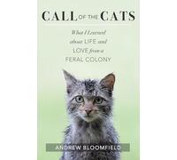 Call of the Cats: What I Learned About Life and Love from a Feral Colony