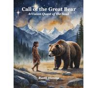 CALL OF THE GREAT BEAR: A VISION QUEST OF THE SOUL (Mystical Tales: Fables for the Inner Journey)