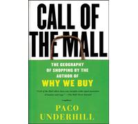 Call of the Mall: The Geography of Shopping by the Author of Why We Buy
