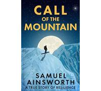 Call of the Mountain: A True Story of Resilience