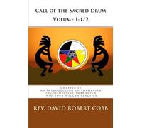 Call of the Sacred Drum Volume 1 1/2: Chapter 13 An Introduction to Shamanism Incorporating Shamanism into your Wiccan Practice