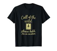 Call of the Wild Please Hold I'm on Vacation Camping Quote T-Shirt