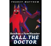 Call the Doctor (BanBan x Fem!Reader)