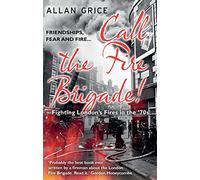 Call the Fire Brigade!: Fighting London's Fires in the '70s