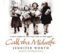 Call The Midwife: A True Story Of The East End In The 1950s by Jennifer Worth (2008-06-12)