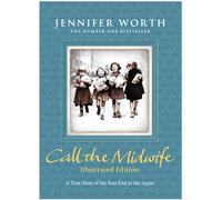 Call the Midwife: Illustrated Edition