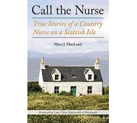 Call the Nurse: True Stories of a Country Nurse on a Scottish Isle