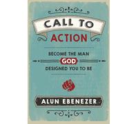 Call to Action: Become the Man God Designed You to Be