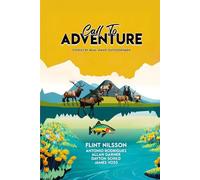 Call To Adventure: Stories By Real Idaho Outdoorsmen