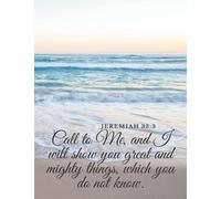 Call To Me, And I Will Show You Great And Mighty Things, Which You Do Not Know, Jeremiah 33:3: Inspirational Religious Journal/Notebook/Diary for Women, Men, Boys, Girls, Teens
