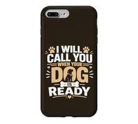 Call You When Your Dog Is Ready Case for iPhone 7 Plus/8 Plus
