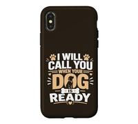 Call You When Your Dog Is Ready Case for iPhone X/XS