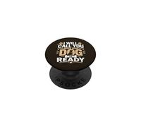 Call You When Your Dog Is Ready PopSockets Adhesive PopGrip