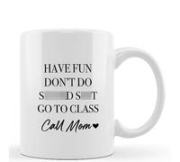 Call Your Mom Have Fun Don't Do Go to Class 11Oz Novelty Coffee Mug Novelty Ceramic Drinking Cup for College Dorm,Double-Sided Printed,Funny Freshman Dorm Back to School Gifts for College Students
