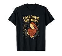 Call Your Mother! - Virgin Mary Marian Devotion T-Shirt