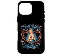 Call Your Mother. Virgin Mary with Holy Rosary Case for iPhone 16 Pro Max