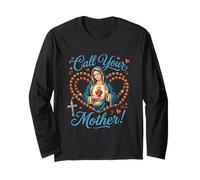 Call Your Mother. Virgin Mary with Holy Rosary Long Sleeve T-Shirt