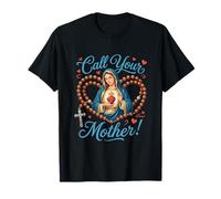Call Your Mother. Virgin Mary with Holy Rosary T-Shirt