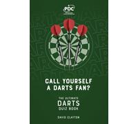 Call Yourself a Darts Fan? : The Ultimate Darts Quiz Book