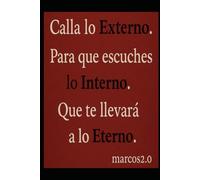 Calla lo Externo para que escuches lo Interno que te llevará a lo Eterno