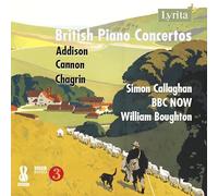 Simon Callaghan (piano); BBC National Orchestra of Wales (orchestra); William Boughton (conductor) - Philip Cannon; John Addison; Francis Chagrin: British Piano Concertos Vol. 3