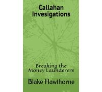 Callahan Investigations: Breaking the Money Launders