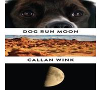Callan Wink Dog Run Moon: Stories Paperback Book Callan Wink Multicolor