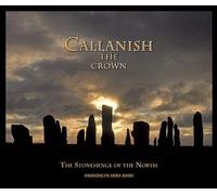 Callanish the Crown : The Stonehenge of the North
