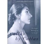 Callas by Callas: the Secret Writing of "La Maria"