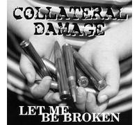 Callateral Damage - Let Me Be Broken