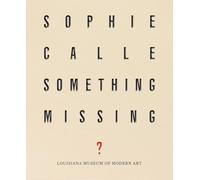Calle, Sophie - Sophie Calle: Something Missing?