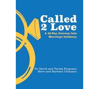 Called 2 Love: A 40-Day Journey Into Marriage Intimacy
