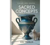 Called and Shaped: Meeting God as Potter, Father, and Shepherd (Sacred Concepts)