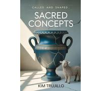 Called and Shaped: Meeting God as Potter, Father, and Shepherd (Sacred Concepts)