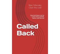 Called Back: How God Never Let Go - A True Story of Drift, Return, and Revival