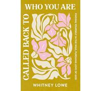 Called Back to Who You Are : Finding Yourself in the Wild, Pursuing Love of God