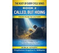 Called, But Hiding: A Study of Judges Chapters 6-8 (The Root Of Every Cycle Series)