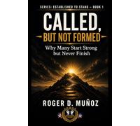 CALLED BUT NOT FORMED: Why Many Start Strong but Never Finish (Established to Stand)
