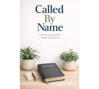 Called by Name: A 40-Day Journey Into the Identity God Gave You