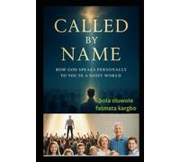 CALLED BY NAME: HOW GOD SPEAKS PERSONALLY TO YOU IN A NOISY WORLD