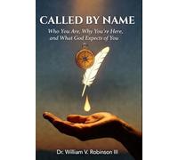 CALLED BY NAME: Who You Are, Why You're Here, and What God Expects of You: 4 (Identity & Transformation)