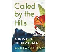 Called by the Hills: A Wild Flowering in the Himalaya