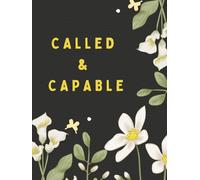 Called & Capable: A Christian Prayer and Vision Journal for Women Aligning Their Ambition with God’s Purpose