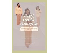 Called. Capable. Courageous.: This book is for the everyday woman exploring faith while navigating real life.