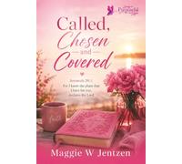 Called, Chosen and Covered: Walking in God's Purpose Through Faith and Devotion