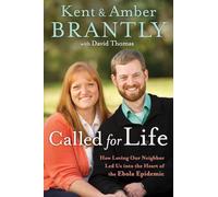 Called for Life: How Loving Our Neighbor Led Us Into the Heart of the Ebola Epidemic